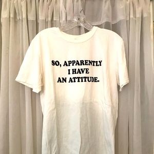 So, Apparently I Have An Attitude Tee